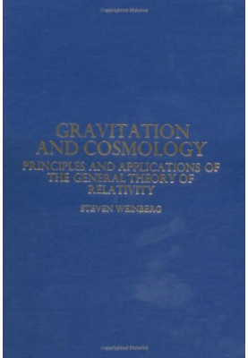 Gravitation and Cosmology: Principles and Applications of the General Theory of Relativity
