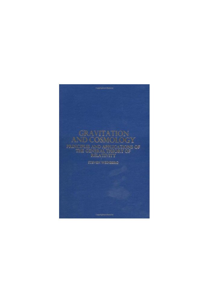 Gravitation and Cosmology: Principles and Applications of the General Theory of Relativity