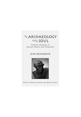 The Archaeology of the Soul: Platonic Readings in Ancient Poetry and Philosophy