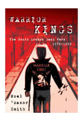 Warrior Kings: The South London Gang Wars 1976-1982