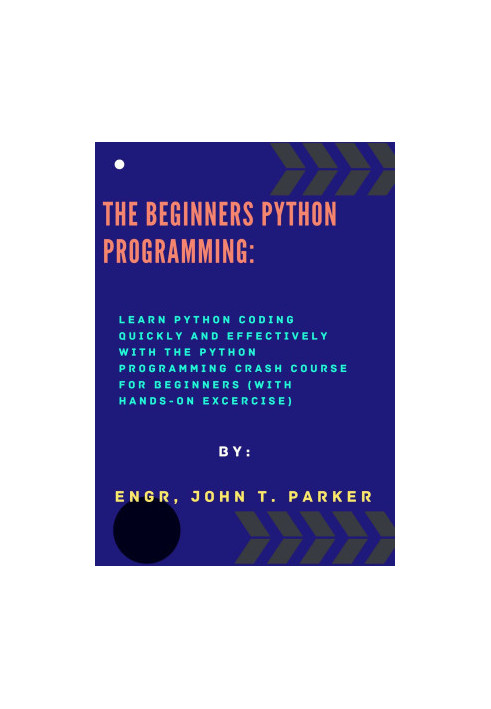 The Beginner Python programming: Learn Python coding quickly and effectively with The Python Programming Crash Course