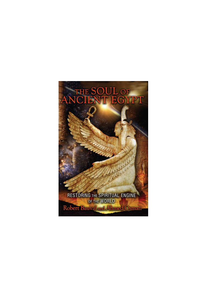 The Soul of Ancient Egypt: Restoring the Spiritual Engine of the World