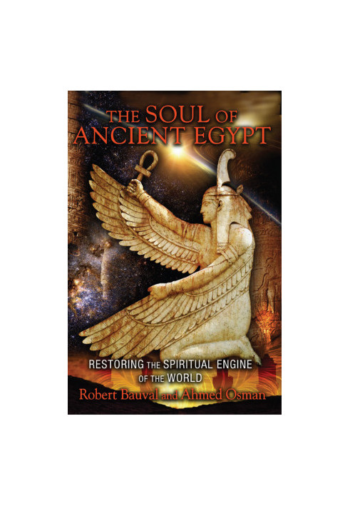 The Soul of Ancient Egypt: Restoring the Spiritual Engine of the World