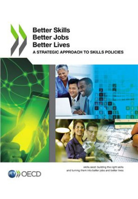 Better Skills, Better Jobs, Better Lives: A Strategic Approach to Skills Policies