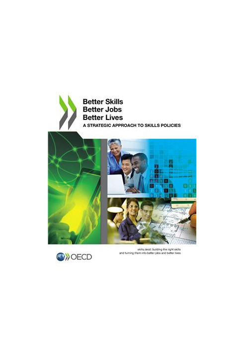 Better Skills, Better Jobs, Better Lives: A Strategic Approach to Skills Policies