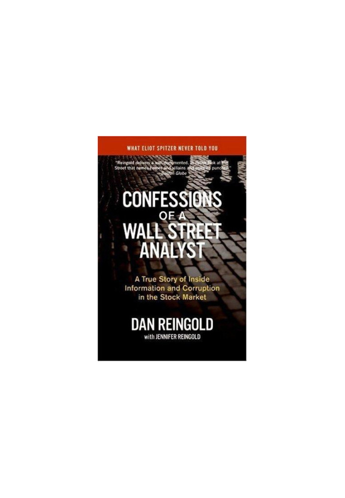 Confessions of a Wall Street Analyst A True Story of Inside Information and Corruption in the Stock Market
