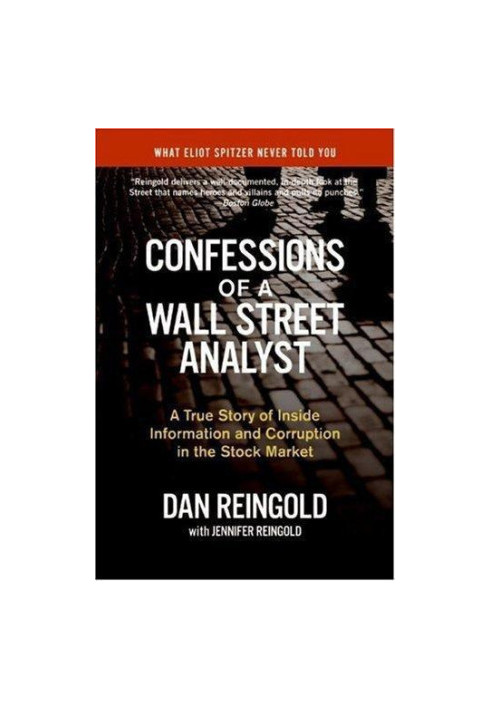 Confessions of a Wall Street Analyst A True Story of Inside Information and Corruption in the Stock Market