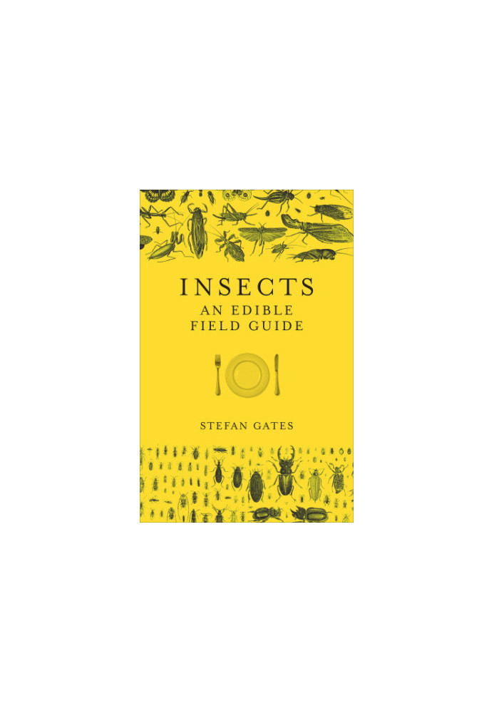 Insects: the edible field guide