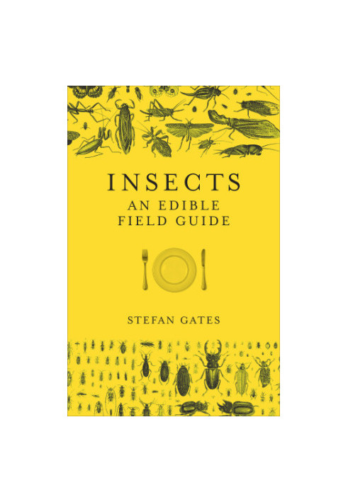 Insects: the edible field guide