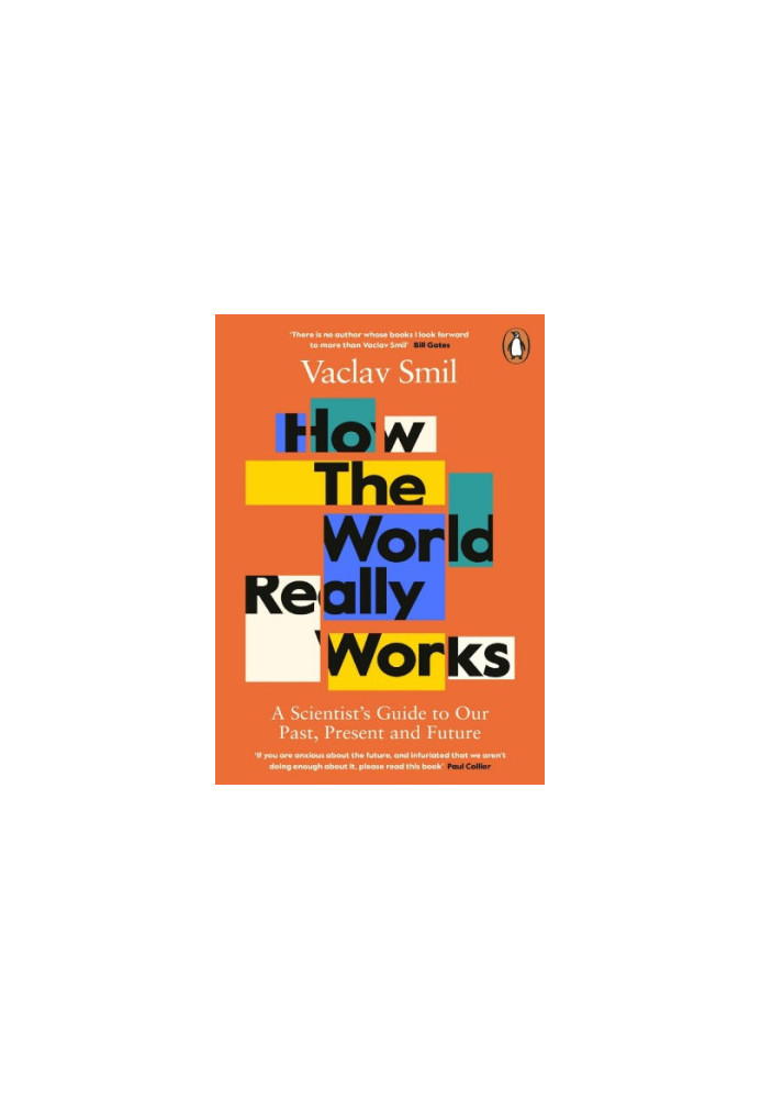 How the World Really Works: A Scientist's Guide to Our Past, Present and Future