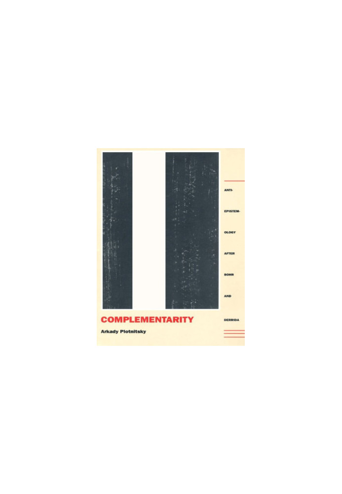 Complementarity: Anti-Epistemology after Bohr and Derrida