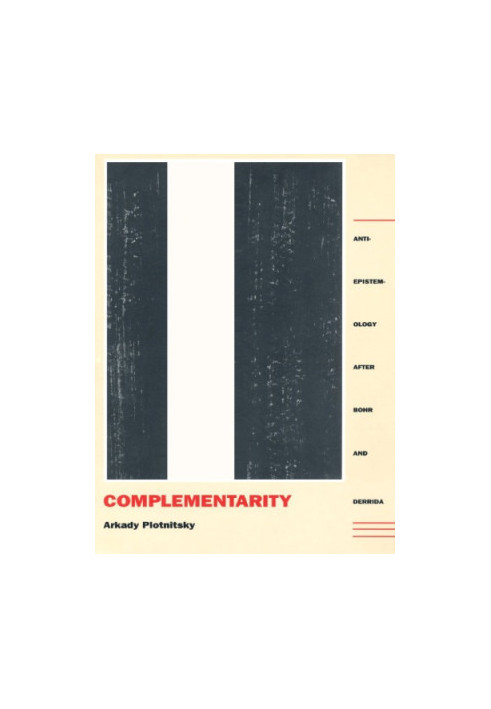 Complementarity: Anti-Epistemology after Bohr and Derrida