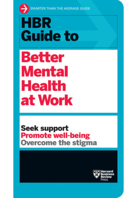 HBR Guide to Better Mental Health at Work
