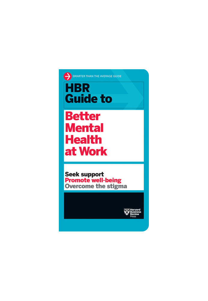 HBR Guide to Better Mental Health at Work