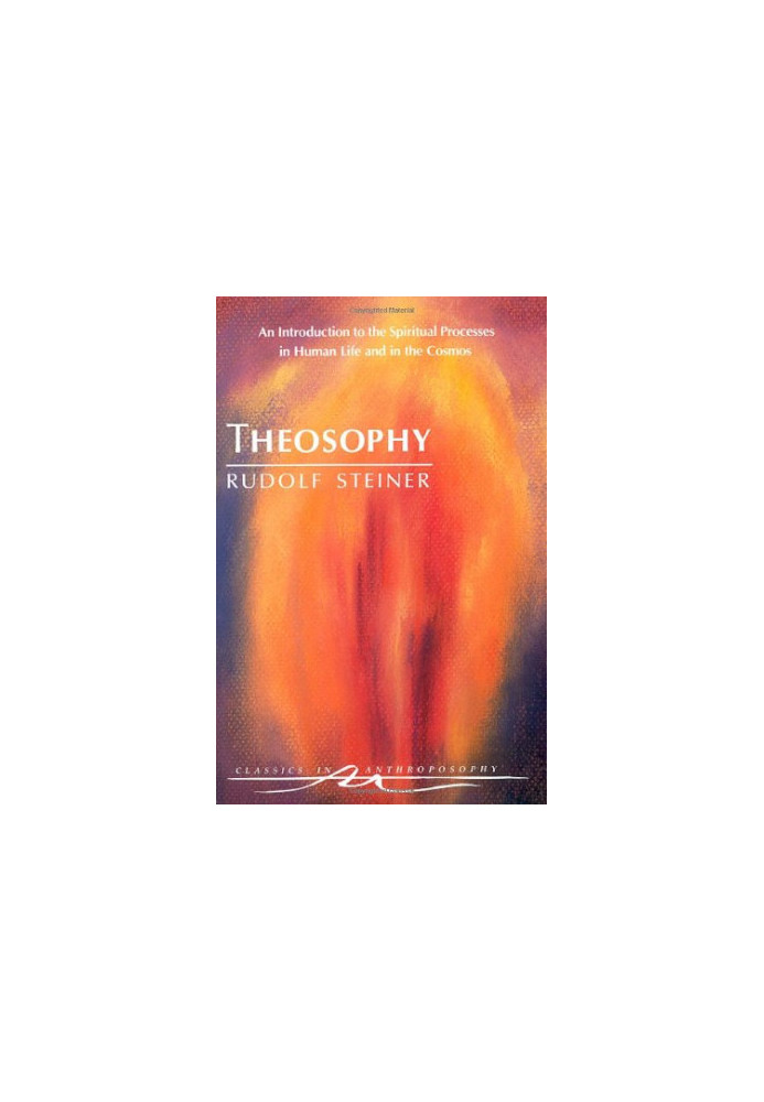 Theosophy: An Introduction to the Spiritual Processes in Human Life and in the Cosmos