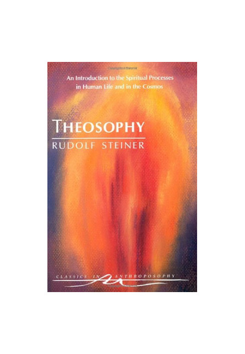 Theosophy: An Introduction to the Spiritual Processes in Human Life and in the Cosmos