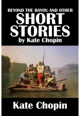 Beyond the Bayou and Other Short Stories