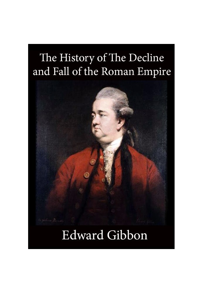 History of the Decline and Fall of the Roman Empire — Volume 1