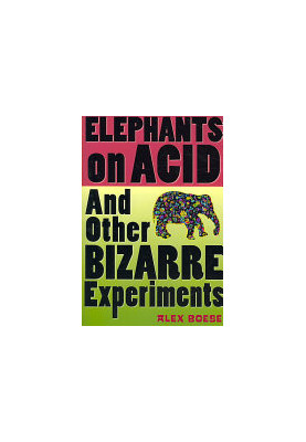 Elephants on Acid: And Other Bizarre Experiments