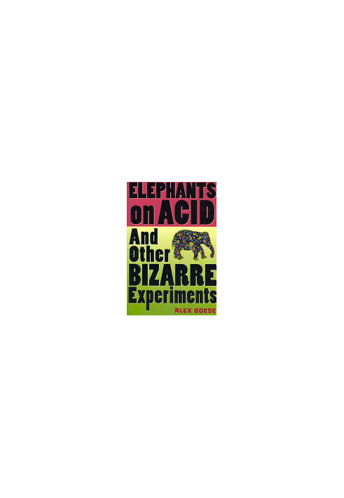 Elephants on Acid: And Other Bizarre Experiments