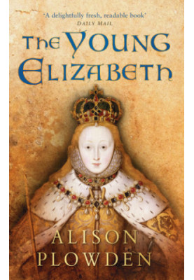 The Young Elizabeth (1971. e2011) [ELIZABETHAN QUARTET 1]