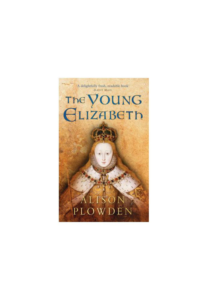 The Young Elizabeth (1971. e2011) [ELIZABETHAN QUARTET 1]