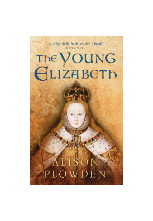 The Young Elizabeth (1971. e2011) [ELIZABETHAN QUARTET 1]
