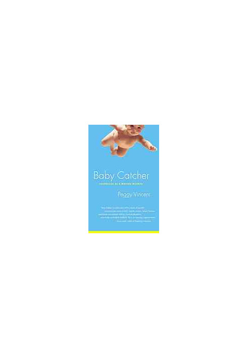 Baby catcher : chronicles of a modern midwife