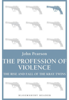 The profession of violence : the rise and fall of the kray twins