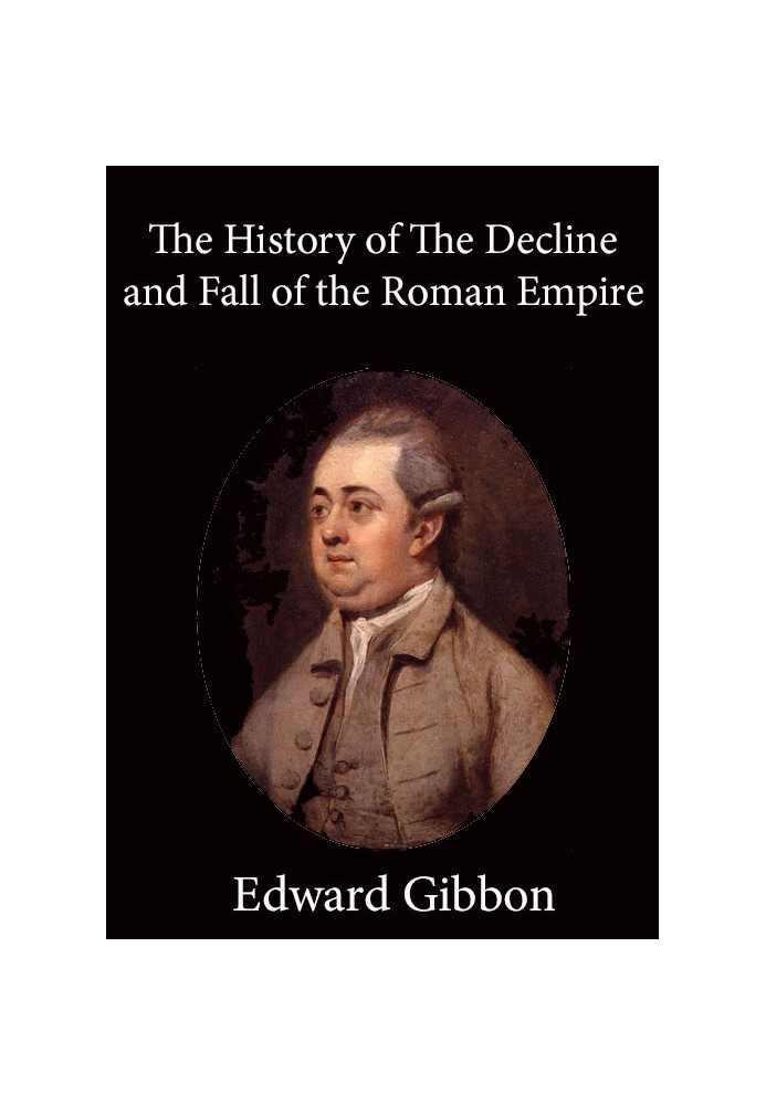 History of the Decline and Fall of the Roman Empire — Volume 1