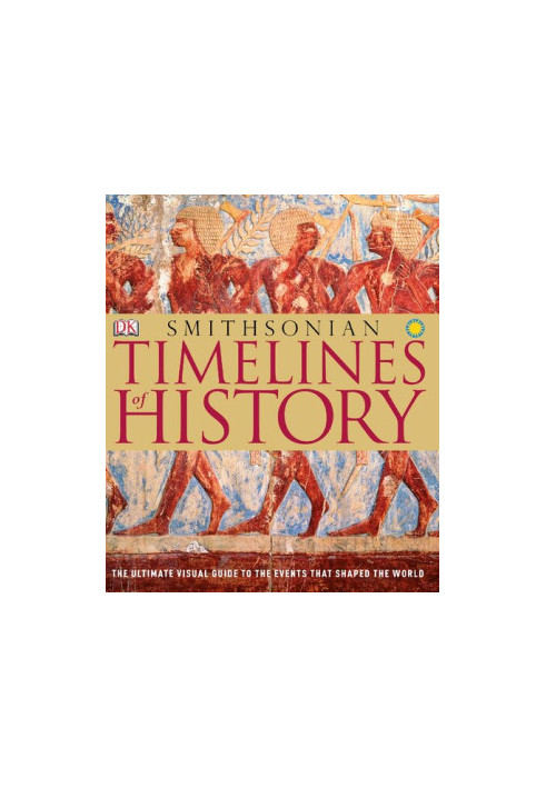 Timelines of History: The Ultimate Visual Guide to the Events That Shaped the World