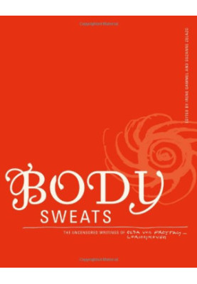 Body sweats : the uncensored writings of Elsa von Freytag-Loringhoven