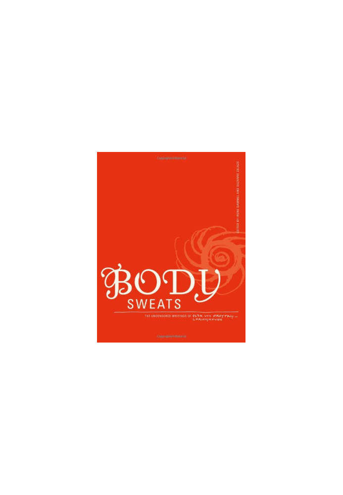 Body sweats : the uncensored writings of Elsa von Freytag-Loringhoven