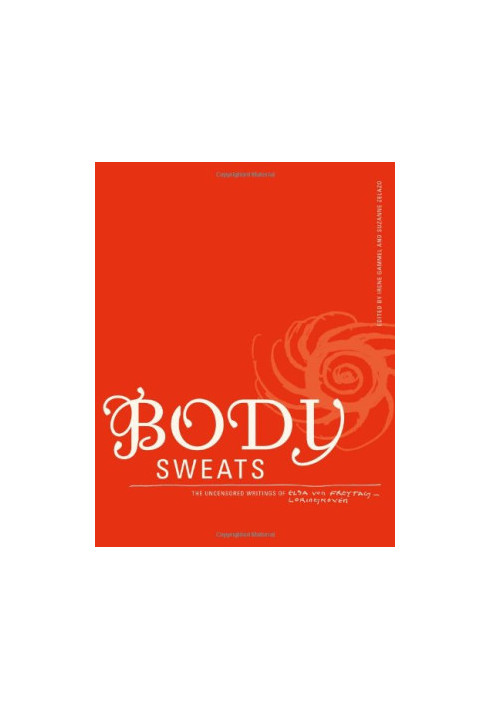 Body sweats : the uncensored writings of Elsa von Freytag-Loringhoven