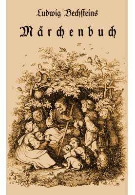 Ludwig Bechstein's fairy tale book With 176 woodcuts based on original drawings by Ludwig Richter