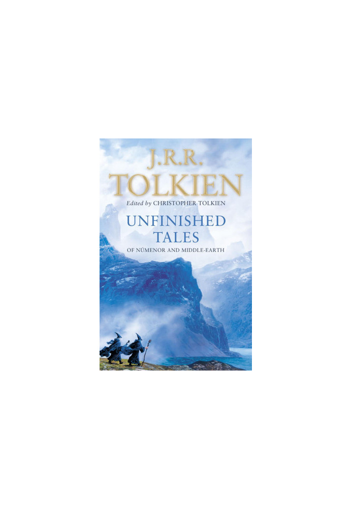 The Unfinished Tales of Numenor and Middle-Earth