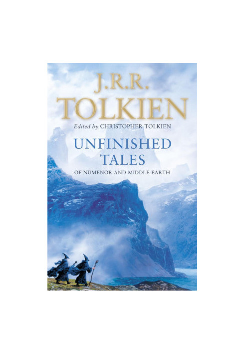 The Unfinished Tales of Numenor and Middle-Earth