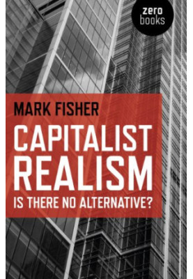 Capitalist Realism: Is There No Alternative?