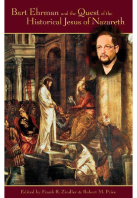 Bart Ehrman and the Quest of the Historical Jesus of Nazareth