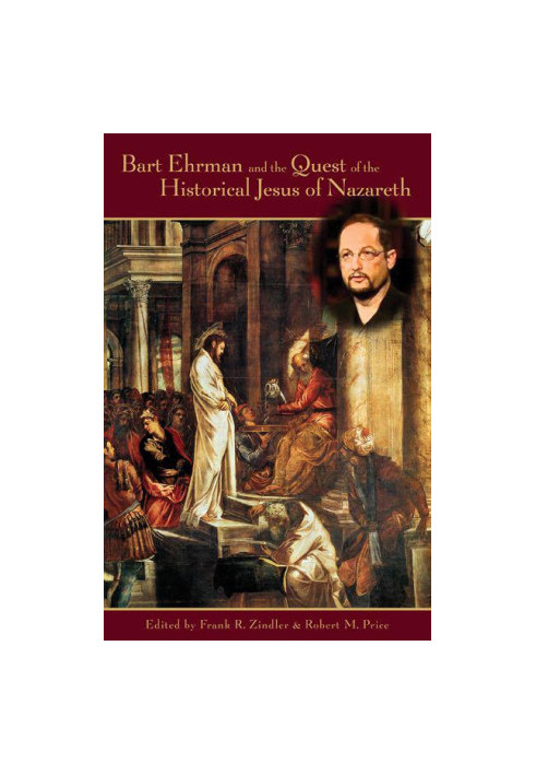 Bart Ehrman and the Quest of the Historical Jesus of Nazareth