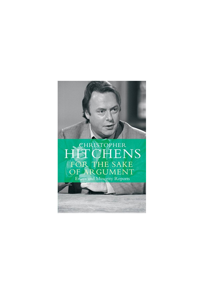 For the sake of argument : essays and minority reports