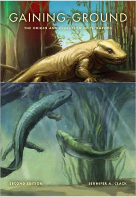 Gaining Ground: The Origin and Evolution of Tetrapods (2nd ed. 2012) [LIFE OF THE PAST]
