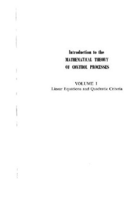 Introduction to the Mathematical Theory of Control Processes Volume 1 Linear Equations & Quadratic Criteria