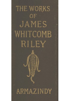 Armazindy The Poems and Prose Sketches of James Whitcomb Riley