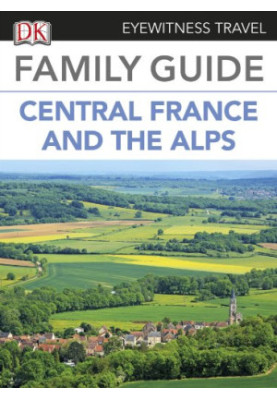 Family Guide to France: Central France & the Alps