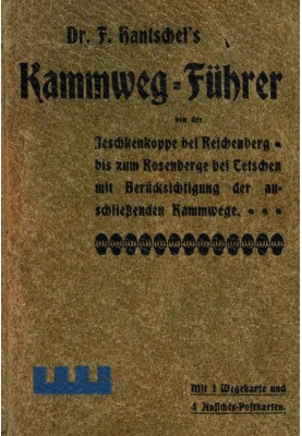 Ridge trail guide from the Jeschkenkoppe near Reichenberg to the Rosenberg near Tetschen, taking into account the subsequent rid