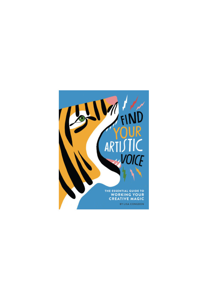 Find Your Artistic Voice: The Essential Guide to Working Your Creative Magic