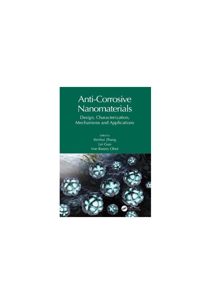 Anti-Corrosive Nanomaterials: Design, Characterization, Mechanisms and Applications