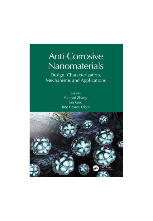 Anti-Corrosive Nanomaterials: Design, Characterization, Mechanisms and Applications