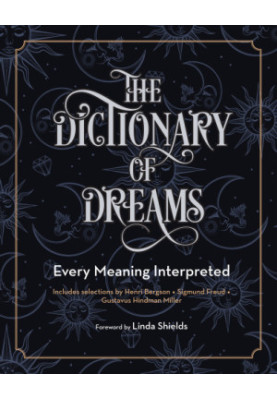 The Dictionary of Dreams: Every Meaning Interpreted